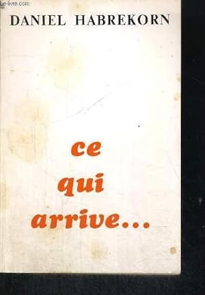 Seller image for CE QUI ARRIVE. - 59 TEXTES for sale by Le-Livre