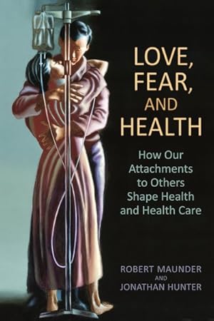 Seller image for Love, Fear, and Health : How Our Attachments to Others Shape Health and Health Care for sale by GreatBookPrices