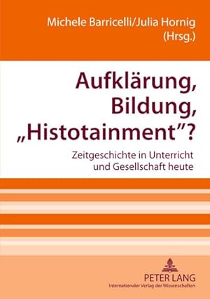 Seller image for Aufklrung, Bildung, Histotainment? : Zeitgeschichte in Unterricht und Gesellschaft heute for sale by AHA-BUCH GmbH