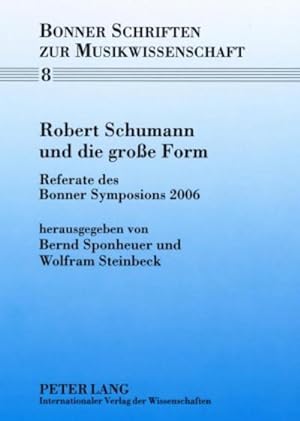 Immagine del venditore per Robert Schumann und die groe Form : Referate des Bonner Symposions 2006 venduto da AHA-BUCH GmbH