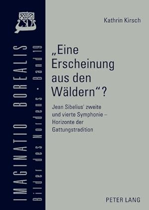 Seller image for Eine Erscheinung aus den Wldern? : Jean Sibelius zweite und vierte Symphonie  Horizonte der Gattungstradition for sale by AHA-BUCH GmbH