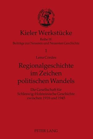 Seller image for Regionalgeschichte im Zeichen politischen Wandels : Die Gesellschaft fr Schleswig-Holsteinische Geschichte zwischen 1918 und 1945 for sale by AHA-BUCH GmbH