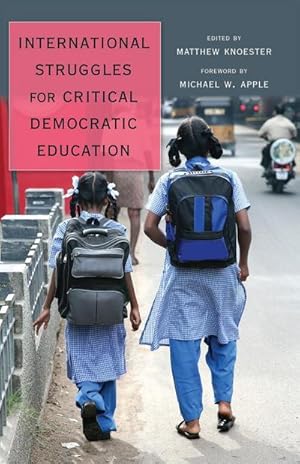 Immagine del venditore per International Struggles for Critical Democratic Education : Foreword by Michael W. Apple venduto da AHA-BUCH GmbH