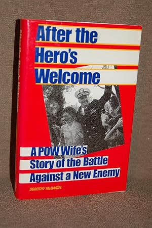 After the Hero's Welcome; A POW Wife's Story of the Battle Against a New Enemy