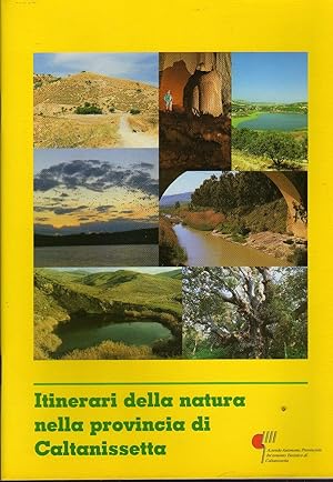 Itinerari della natura nella provincia di Caltamissetta. Azienda Autonoma Prov.le Incremento Turi...