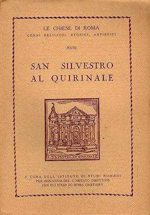 Seller image for Le chiese di Roma XVIII: San Silvestro al Quirinale, cenni religiosi, storici, artistici. Roma, Tip. Centenari. Mappa esplicativa di cm 24 x 48 for sale by NATURAMA