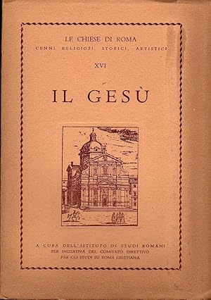 Seller image for Le chiese di Roma XVI: Il Ges, cenni religiosi, storici, artistici. Roma, Tip. Pio X. Mappa esplicativa di cm 24 x 48 for sale by NATURAMA