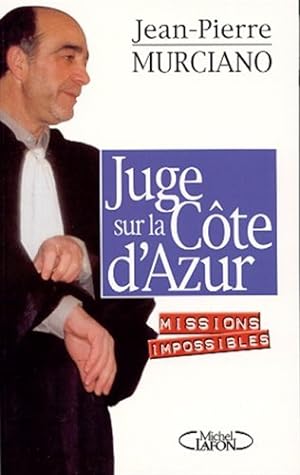 Image du vendeur pour Juge sur la Cte d'Azur : Missions impossibles mis en vente par librairie philippe arnaiz