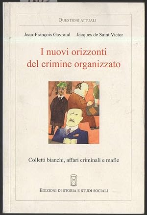 Seller image for I NUOVI ORIZZONTI DEL CRIMINE ORGANIZZATO-Colletti bianchi, affari criminali e mafie (2013) for sale by Invito alla Lettura