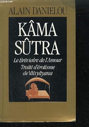 Seller image for KAMA SUTRA - LE BREVIAIRE DE L'AMOUR TRAITE D'EROTISME DE VATSYAYANA / COLLECTION DANIELOU for sale by Le-Livre