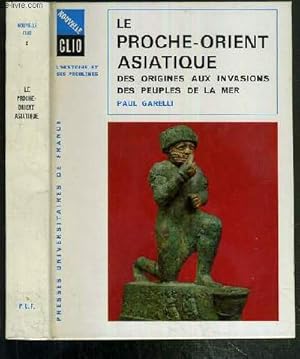 Bild des Verkufers fr LE PROCHE-ORIENT ASIATIQUE - DES ORIGINES AUX INVASIONS DES PEUPLES DE LA MER / COLLECTION NOUVELLE CLIO - L'HISTOIRE ET SES PROBLEMES N2. zum Verkauf von Le-Livre