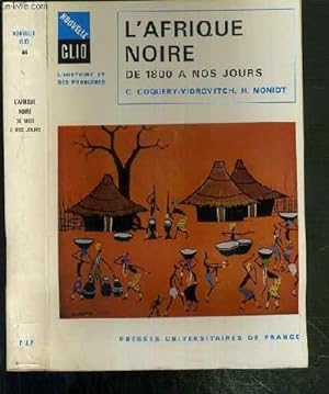 Immagine del venditore per L'AFRIQUE NOIRE DE 1800 A NOS JOURS / COLLECTION NOUVELLE CLIO - L'HISTOIRE ET SES PROBLEMES N46. venduto da Le-Livre