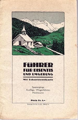 FÜHRER für Disentis und Umgebung. Spaziergänge, Ausflüge, Wagenfahrten, Hochtouren.