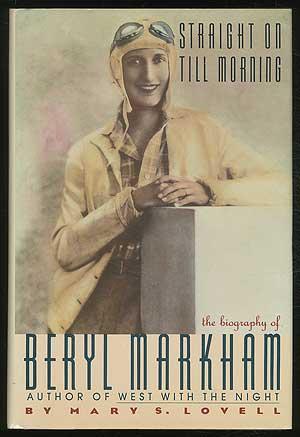 Bild des Verkufers fr Straight on Till Morning: The Biography of Beryl Markham zum Verkauf von Between the Covers-Rare Books, Inc. ABAA