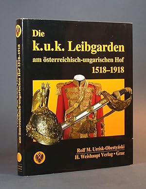 Seller image for Die K.u.K. Leibgarden am sterreichisch-ungarischen Hof 1518-1918. for sale by Librarium of The Hague