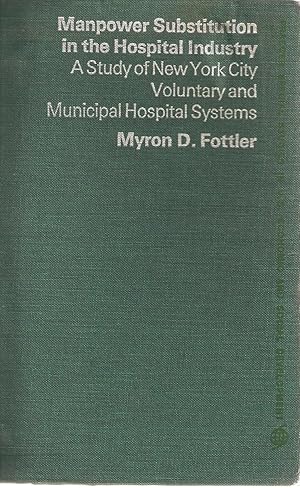 Seller image for Manpower Substitution in the Hospital Industry - A Study of New York City Voluntary and Municipal Hospital Systems for sale by Snookerybooks