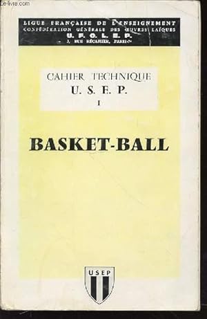 Seller image for CAHIER TECHNIQUE U.S.E.P. - I. : BASKET-BALL. for sale by Le-Livre