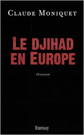 Le Djihad Histoire secrète des hommes et des réseaux en Europe. Document