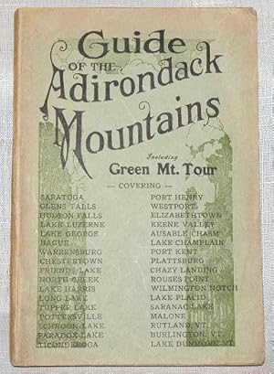 The Adirondacks : guide and history: (Title: Guide to the Adirondack Mountains: Including Green M...