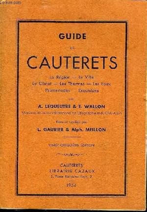 Bild des Verkufers fr GUIDE DE CAUTERETS - LA REGION LA VILLE LE CLIMAT LES THERMES LES EAUX PROMENADES EXCURSIONS - 25E EDITION. zum Verkauf von Le-Livre