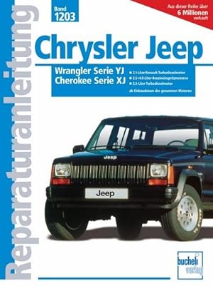 Seller image for Chrysler Jeep Wrangler, Serie YJ, Cherokee, Serie XJ : 2,1-l-Renault-Turbodieselmotor. 2,5 l und 4,0 l Benzineinspritzmotoren. 2,5 l Turbodieselmotor. Ab Einbaudatum der genannten Motoren for sale by AHA-BUCH GmbH