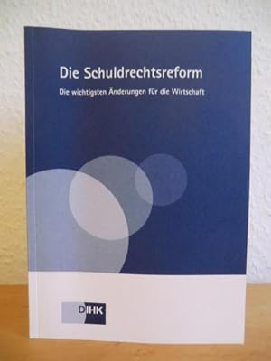 Seller image for Die Schuldrechtsreform. Die wichtigsten nderungen fr die Wirtschaft for sale by Antiquariat Weber