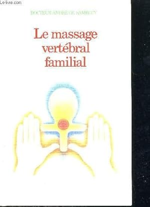 Seller image for LE MASSAGE VERTEBRAL FAMILIAL - MASSAGE SUEDOIS ET CHINOIS, MANUEL ET PEDESTRE for sale by Le-Livre