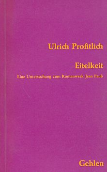 Seller image for Eitelkeit. Eine Untersuchung zum Romanwerk Jean Pauls. for sale by Fundus-Online GbR Borkert Schwarz Zerfa