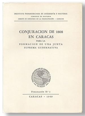 Conjuracion de 1808 en Caracas para la Formacion de una Junta Suprema Gubernativa