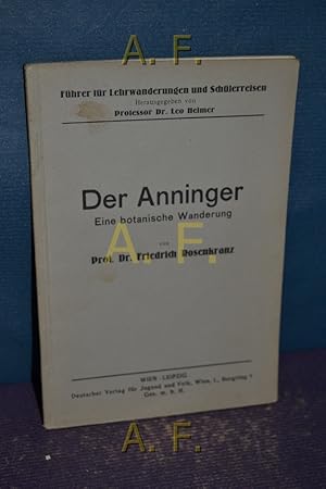 Seller image for Der Anninger : Eine botanische Wanderung fr die Mittel- und Oberstufe. Fhrer fr Lehrwanderungen und Schlerreisen. for sale by Antiquarische Fundgrube e.U.