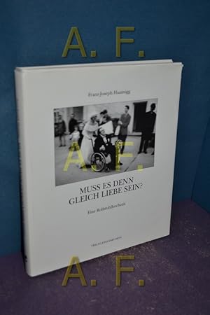 Bild des Verkufers fr Muss es denn gleich Liebe sein? : eine Rollstuhlhochzeit. [Fotos: Abb Libansky .] zum Verkauf von Antiquarische Fundgrube e.U.