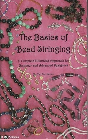 Imagen del vendedor de The Basics of Bead Stringing: A Complete Illustrated Approach a la venta por Mr Pickwick's Fine Old Books