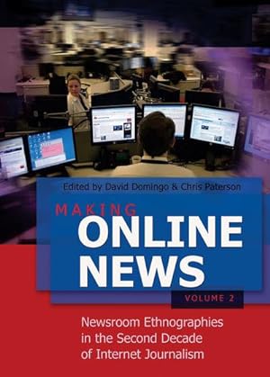 Bild des Verkufers fr Making Online News- Volume 2 : Newsroom Ethnographies in the Second Decade of Internet Journalism zum Verkauf von AHA-BUCH GmbH