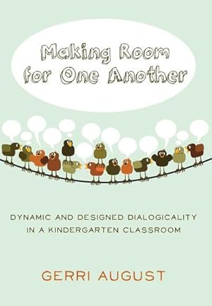 Imagen del vendedor de Making Room for One Another : Dynamic and Designed Dialogicality in a Kindergarten Classroom a la venta por AHA-BUCH GmbH