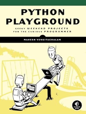 Immagine del venditore per Python Playground : Geeky Projects for the Curious Programmer venduto da AHA-BUCH GmbH