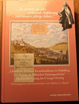 Bild des Verkufers fr Chronik des Barfsser Karmelitenkloster zu Heidelberg. Ein Beitrag zur Pflzischen Kirchengeschichte zum Verkauf von Antiquariat im OPUS, Silvia Morch-Israel