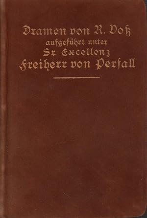 "Dramen von R. Voß aufgeführt unter Sr. Excellenz Freiherr von Perfall" [Deckeltitel]. 5 Stücke i...