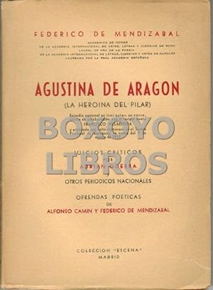 Agustina de Aragón (La herína del Pilar). Episodio nacional en tres actos, en verso. Juicios crít...