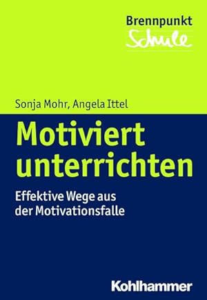 Seller image for Motiviert unterrichten: Effektive Wege aus der Motivationsfalle (Brennpunkt Schule) for sale by unifachbuch e.K.