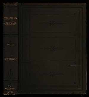 Caledonia: or, A Historical and Topographical Account of North Britain from the most Ancient to t...