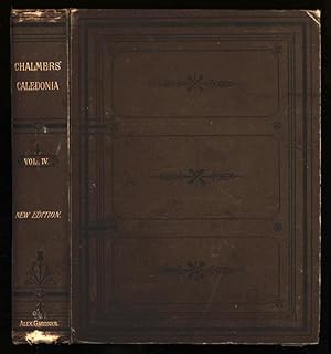 Caledonia: or, A Historical and Topographical Account of North Britain from the most Ancient to t...