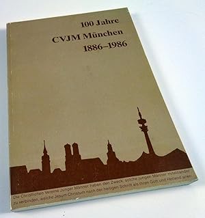 100 Jahre CVJM München. 1886-1986.