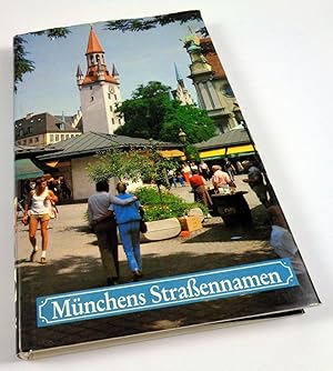 Münchens Straßennamen. Mit einem Geleitwort von Erich Kiesl. Einführender Text von Richard Bauer.