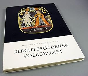 Berchtesgadener Volkskunst. Tradition und gegenwärtiges Schaffen im Bild. In Zusammenarbeit mit G...