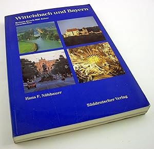Wittelsbach und Bayern. Reisen durch 800 Jahre Geschichte. Eine historische Topografie. Herausgeg...