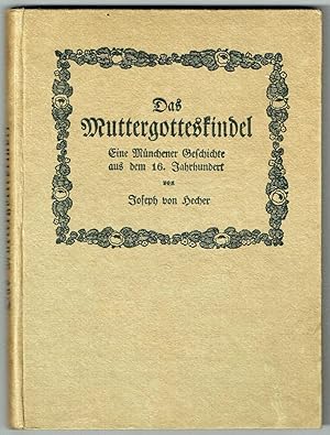Immagine del venditore per Das Muttergotteskindel. Eine Mnchener Geschichte aus dem 16. Jahrhundert. venduto da Antiquariat Dietmar Brezina