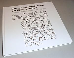 Vom weissen Goldrausch der Zürcher Herren. Die Geschichte der Zürcher Porzellanmanufaktur 1763 - ...