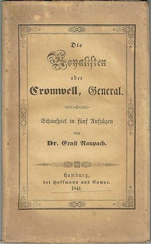 Die Royalisten oder Cromwell, General. Schauspiel in fünf Aufzügen (= Cromwell. Eine Trilogie. Er...