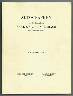 Autographen aus der Sammlung Karl Geigy-Hagenbach, Basel, und anderem Besitz. Auktion am 30. und ...