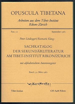 Bild des Verkufers fr Sachkatalog der Sekundrliteratur am Tibet-Institut Rikon/Zrich mit alphabetischem Autorenregister. Stand: 31. Mrz 1981 (= Opuscula Tibetana 12) zum Verkauf von Antiquariat Dietmar Brezina